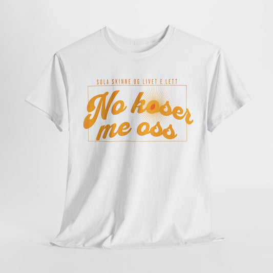 No Koser Me Oss | Unisex t - skjorte med klassisk passform - T-Shirt - Iskyns.no