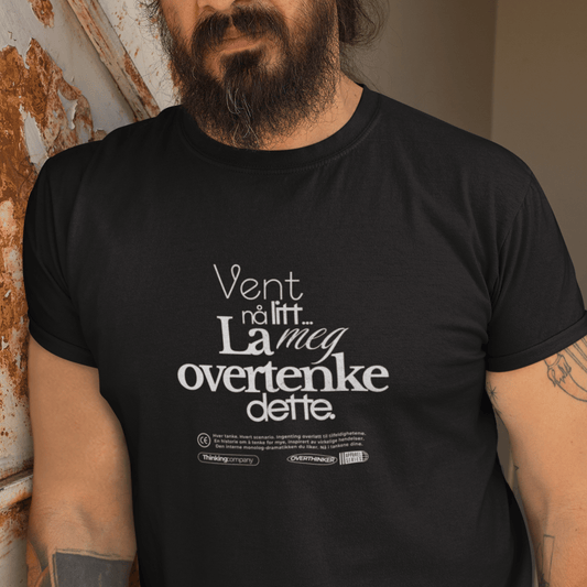 Vent nå litt...La meg overtenke dette | Unisex t - skjorte med klassisk passform - Print Material - Iskyns.no